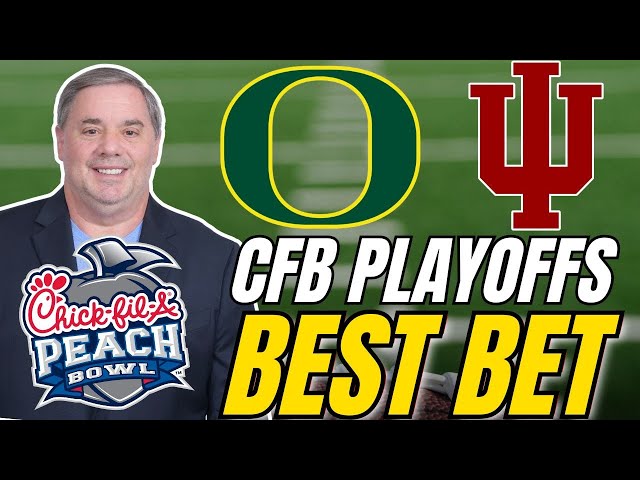 Peach Bowl: Oregon vs Indiana BEST Bets | CFP Semifinals Predictions