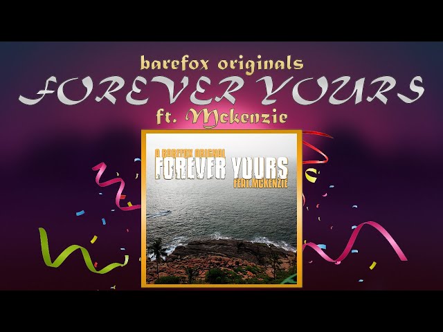 Forever Yours (Ft. Mckenzie) | BareFox Originals
