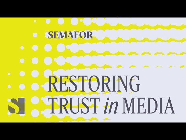 Restoring Trust in Media | Semafor Events