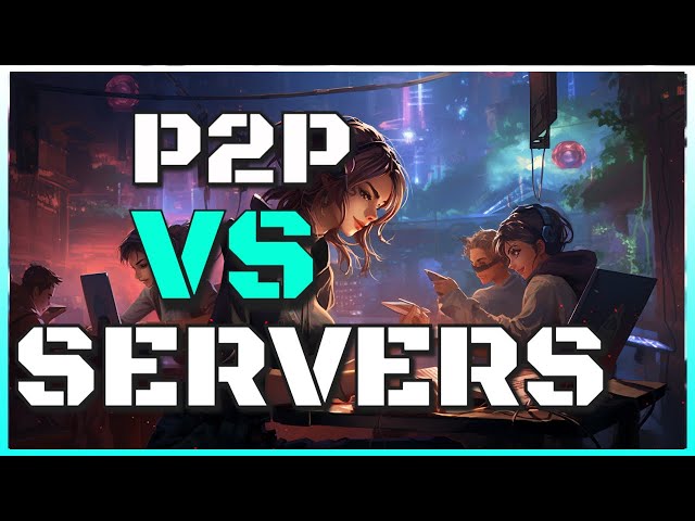 P2P or Dedicated Servers? What's the best for your unity game?