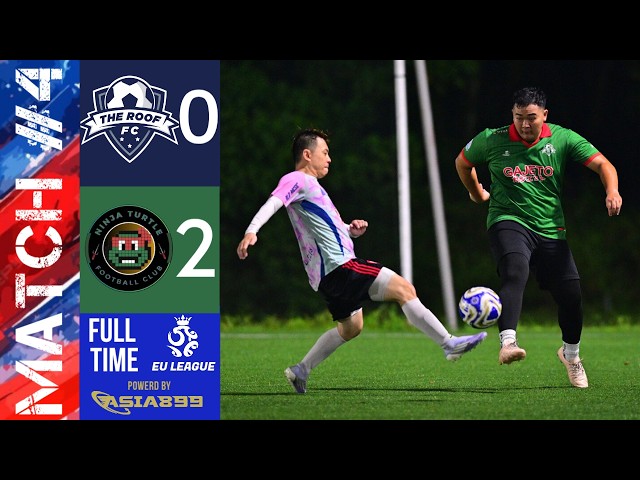 EU LEAGUE SEASON 4 | MATCH #4 THE ROOF FC (0-2) NINJA TURTLE  #football #soccer#sports#soccer