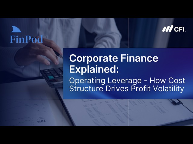 Corporate Finance Explained | Operating Leverage: How Cost Structure Drives Profit Volatility