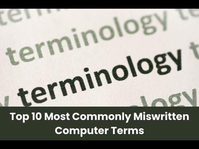 Top 10 Most Commonly Miswritten Computer Terms
