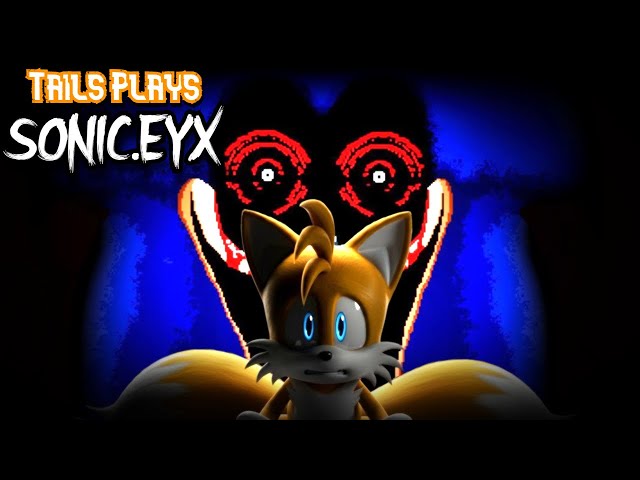 Tails plays - SONIC.EYX !!!