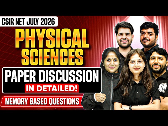 CSIR NET Physical Sciences July 2026 Paper Discussion 🔥 | Memory Based Questions & Detailed Analysis