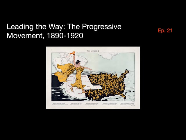 Leading the Way: The Progressive Movement, 1890-1920 | US History Episode 21