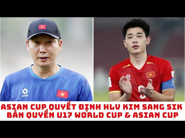 HLV Kim Sang Sik - Đình Bắc - Hoàng Đức - Asian Cup - bản quyền truyền hình