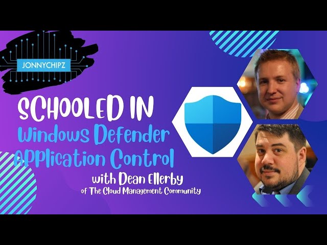 Jonnychipz Schooled In - Windows Defender Application Control with Dean Ellerby