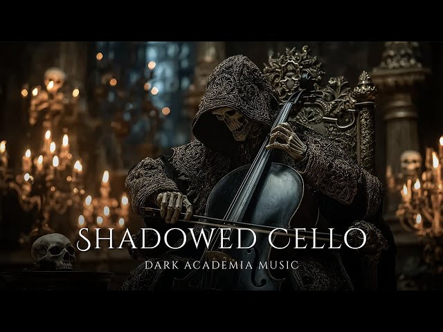 Shadowed Cello | Gothic Haunting Melodies for a Dark & Enchanting Night of Mystery & Sorrow