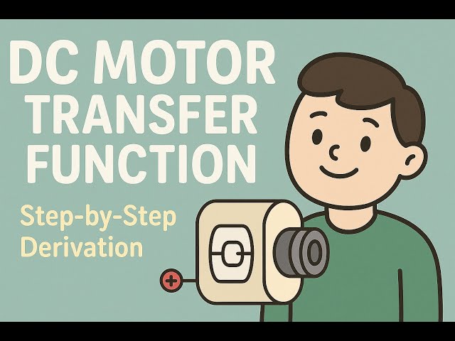 DC Motor Transfer Function Explained | Step-by-Step Derivation