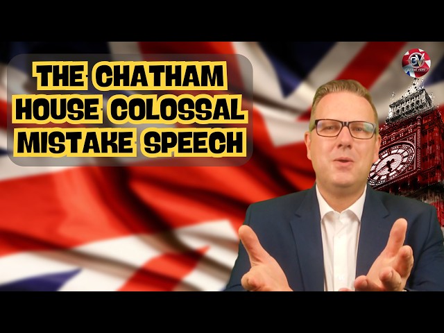The Chatham House Colossal Mistake Speech | Outside Views on Brexit and the UK