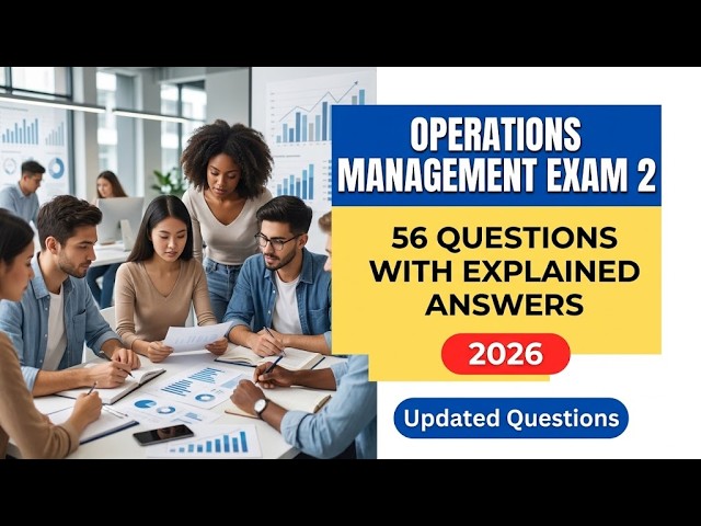 Operations Management Exam 2 Practice Questions and Answers 2026