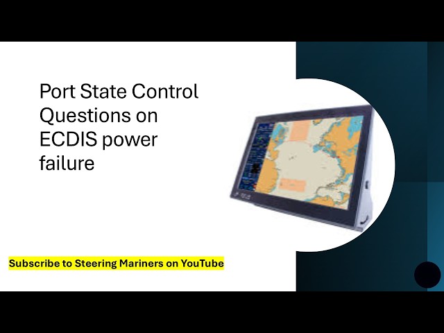 ECDIS power failure?? The Port State Control (PSC) Questions that Catches ship's officers?