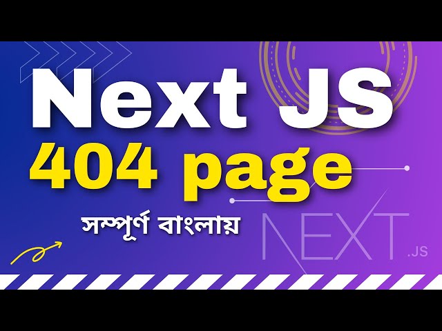 11. Next js tutorial bangla | Eorror page 404 page next js