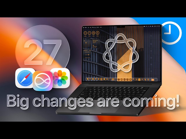 macOS 27 Is WAY Bigger Than We Expected