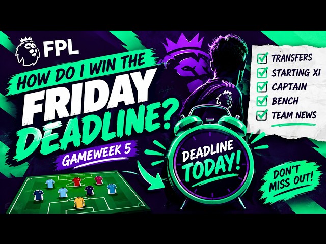 🚨 HOW DO I WIN THE FRIDAY FPL DEADLINE? 🚨