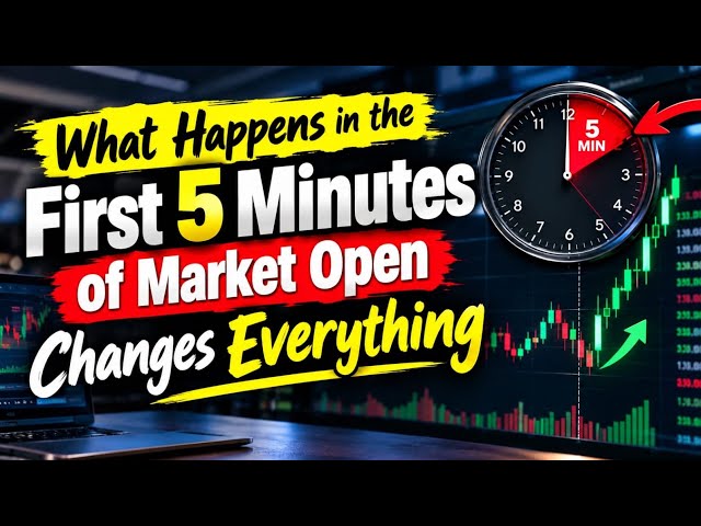 What Happens in the First 5 Minutes of Market Open Changes Everything