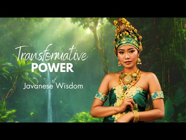 Transformative Power: Embracing Javanese Wisdom for Fulfilment