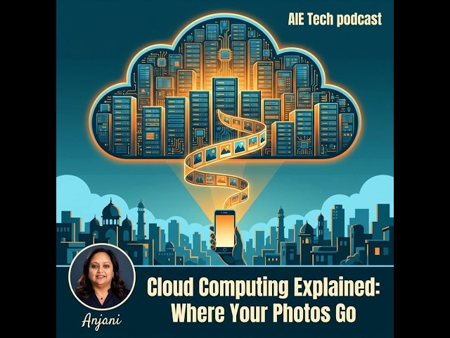 Cloud Computing Explained-  Where Your Photos Go - AIE Tech Explainers by Anjani Sharma