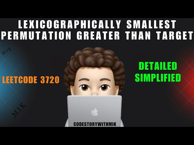 Lexicographically Smallest Permutation Greater Than Target | Simplified and Detailed | Leetcode 3720