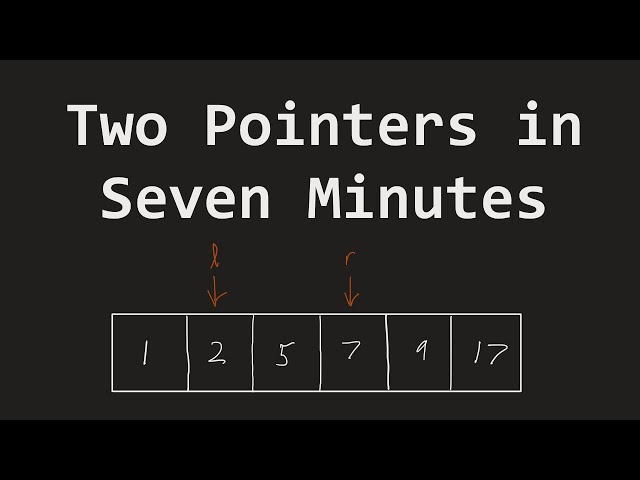 Two Pointers in Seven Minutes