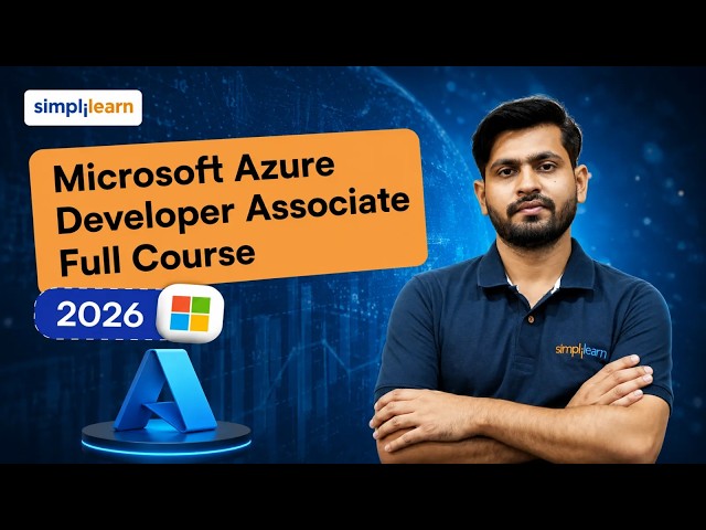 Microsoft Azure Developer Associate AZ-204 Full Course 2026 | Azure Developer Course | Simplilearn