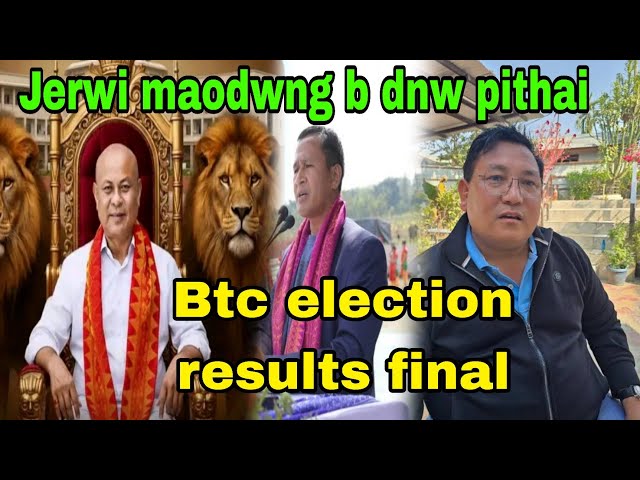 Bpf derhabai / btc election results / promod boroni pithai