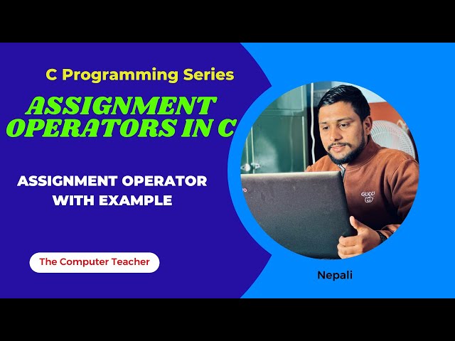 Assignment Operator in C  with Examples | C Programming Tutorial in Nepali | The Computer Teacher