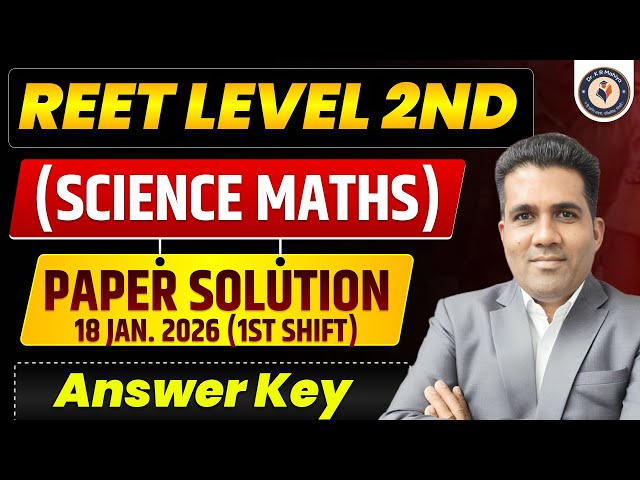 REET Level 2 Science Maths Paper Solution | 18 Jan 2026 1st Shift | Answer Key (Today)