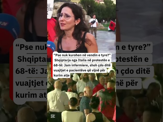 “Pse nuk kurohen në vendin e tyre?”- Shqiptarja nga Italia në protestën e 68-të: Jam infermiere, 
