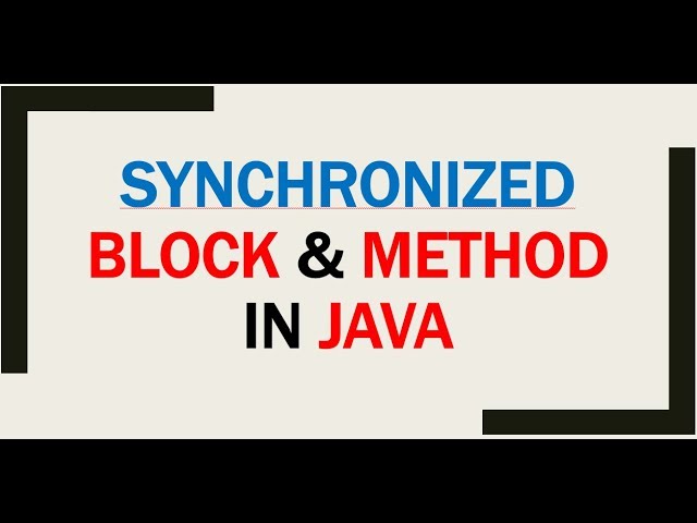 Synchronized Block And Synchronized Methods In Java