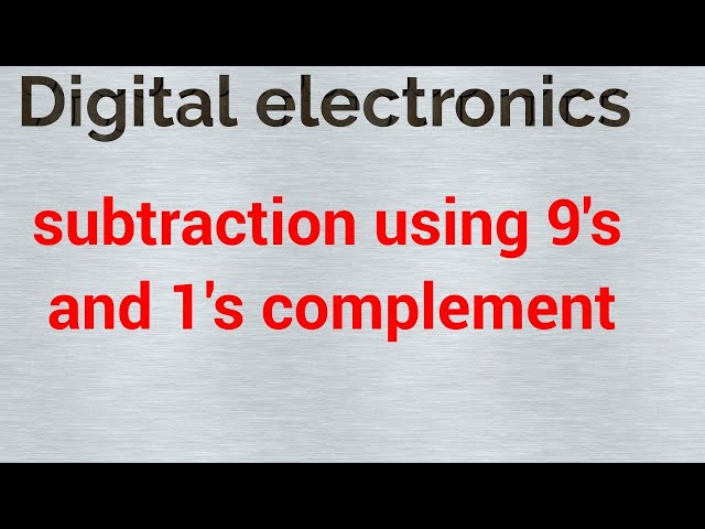 Subtraction using 9's and 1's complement