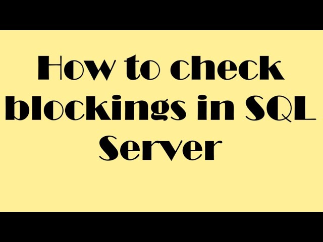How to check blockings in SQL Server