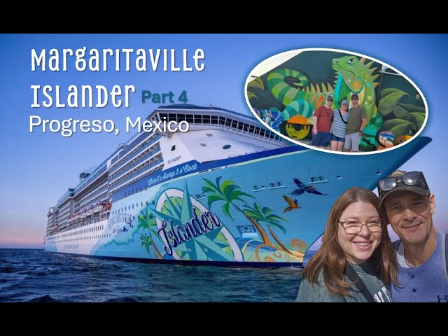Progreso, Mexico: Margaritaville at Sea Islander part 4