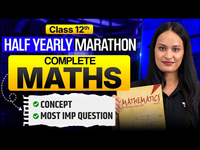 Complete Class 12 Maths Half-Yearly Exam 2026 | All Concepts + Important Questions Marathon🔥