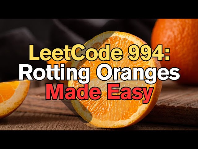 LeetCode 994: Rotting Oranges Made Easy For Complete Beginners – Python Tutorial