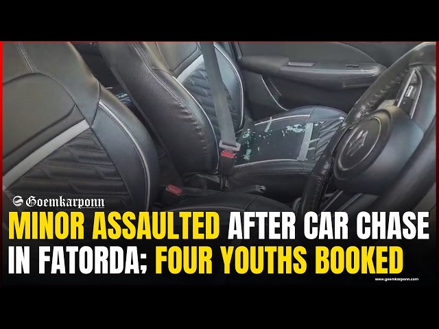 Minor Assaulted After Car Chase in Fatorda; Four Youths Booked