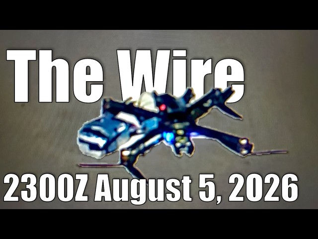 The Wire - August 5, 2026