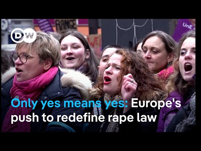 Europe moves toward consent-based definition of rape | DW News