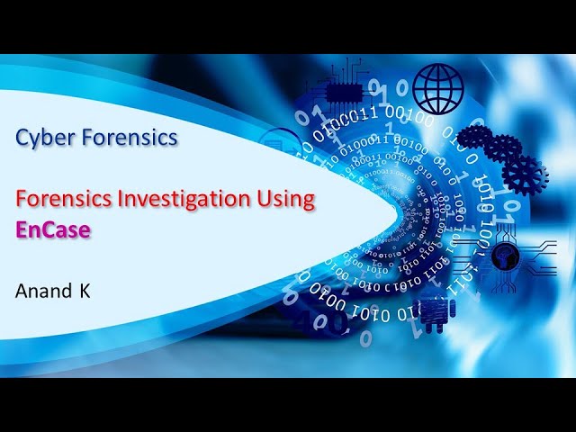 12. Cyber Forensics - Forensics Investigation Using EnCase - Anand K