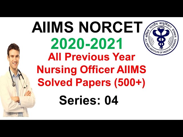 Solved Question Paper for AIIMS (NORCET) Nursing Officer  Exam Prepration: Series - 04