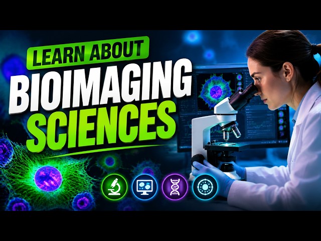 Learn About Bioimaging Sciences (5 Minutes)