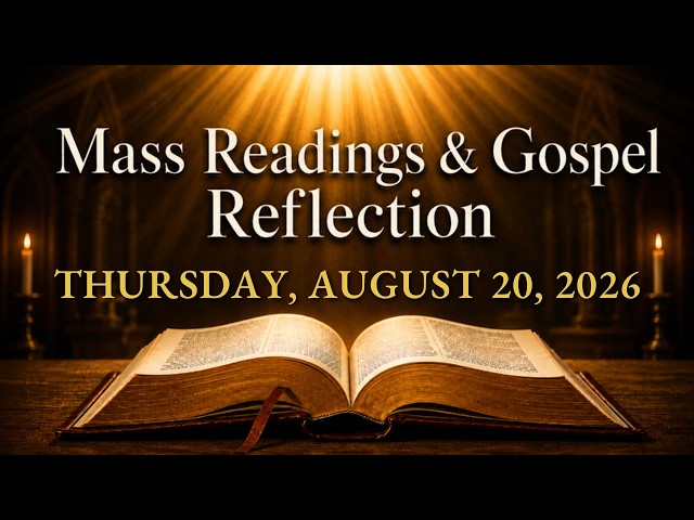 Today's Catholic Mass Readings — Thursday, August 20, 2026 | Saint Bernard | Gospel Reflection