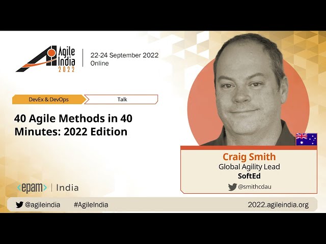 40 Agile Methods in 40 Minutes: 2022 Edition by Craig Smith #AgileIndia 2022