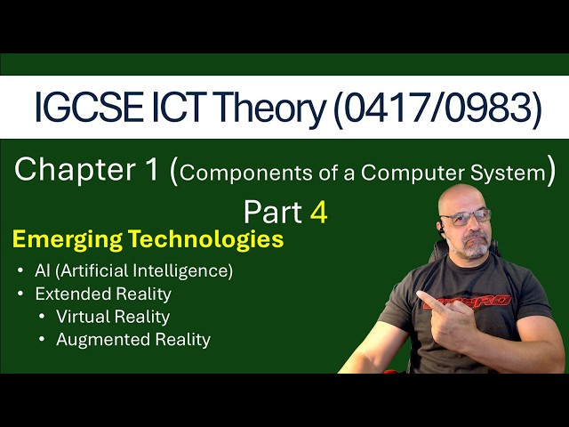 Theory -Emerging Technologies- Components of a Comp System Part 4 -  [Cambridge IGCSE ICT 0417/0983]