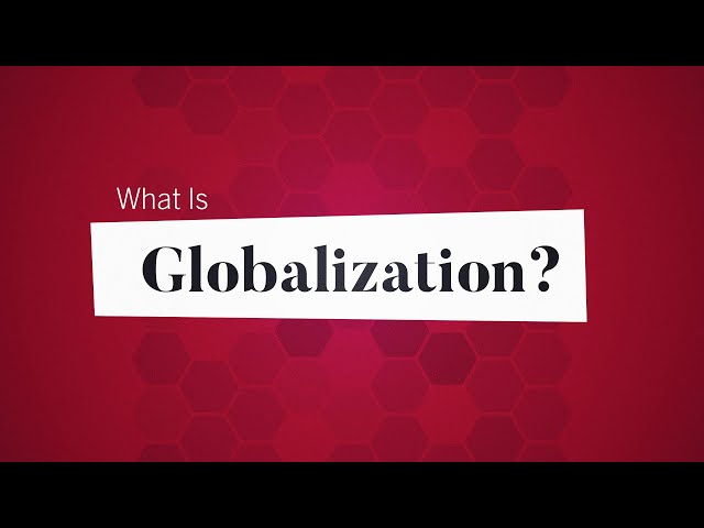 What Is Globalization? | Business: Explained