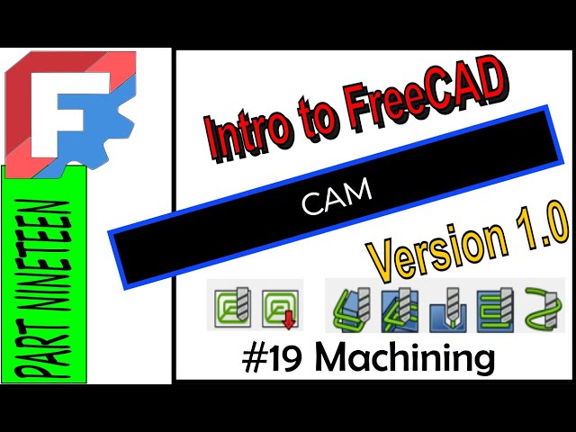 Intro To FreeCAD Version1 0 CAM