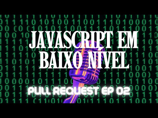 Pull Request EP02 - Javascript em baixo nível.