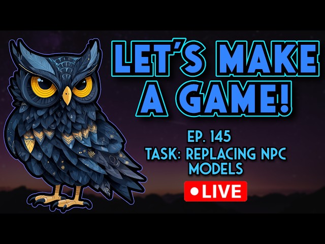Let's Make A Game! Ep.145 - Replacing NPC Models