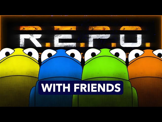 REPO WITH FRIENDS
